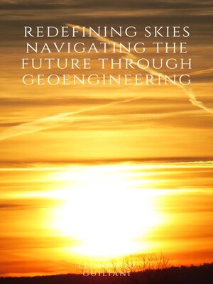 cover image of Redefining Skies Navigating the Future through Geoengineering